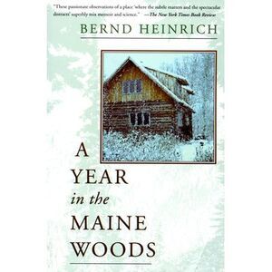 A Year in the Maine Woods -- Bernd Heinrich